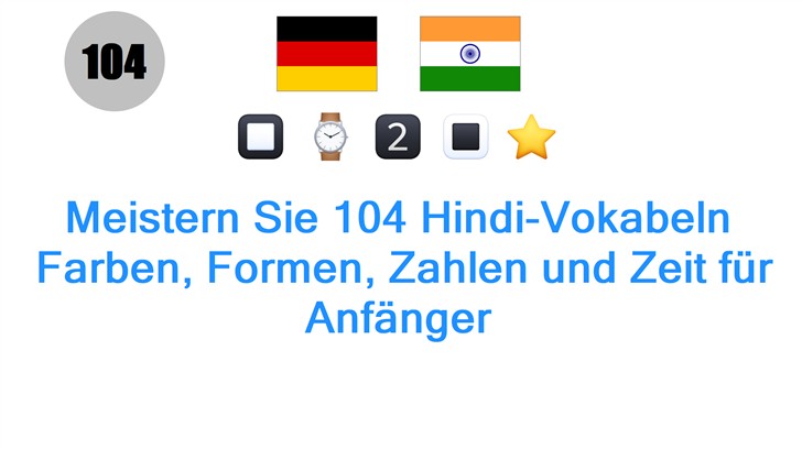 Meistern Sie 104 Hindi-Vokabeln: Farben, Formen, Zahlen und Zeit für Anfänger